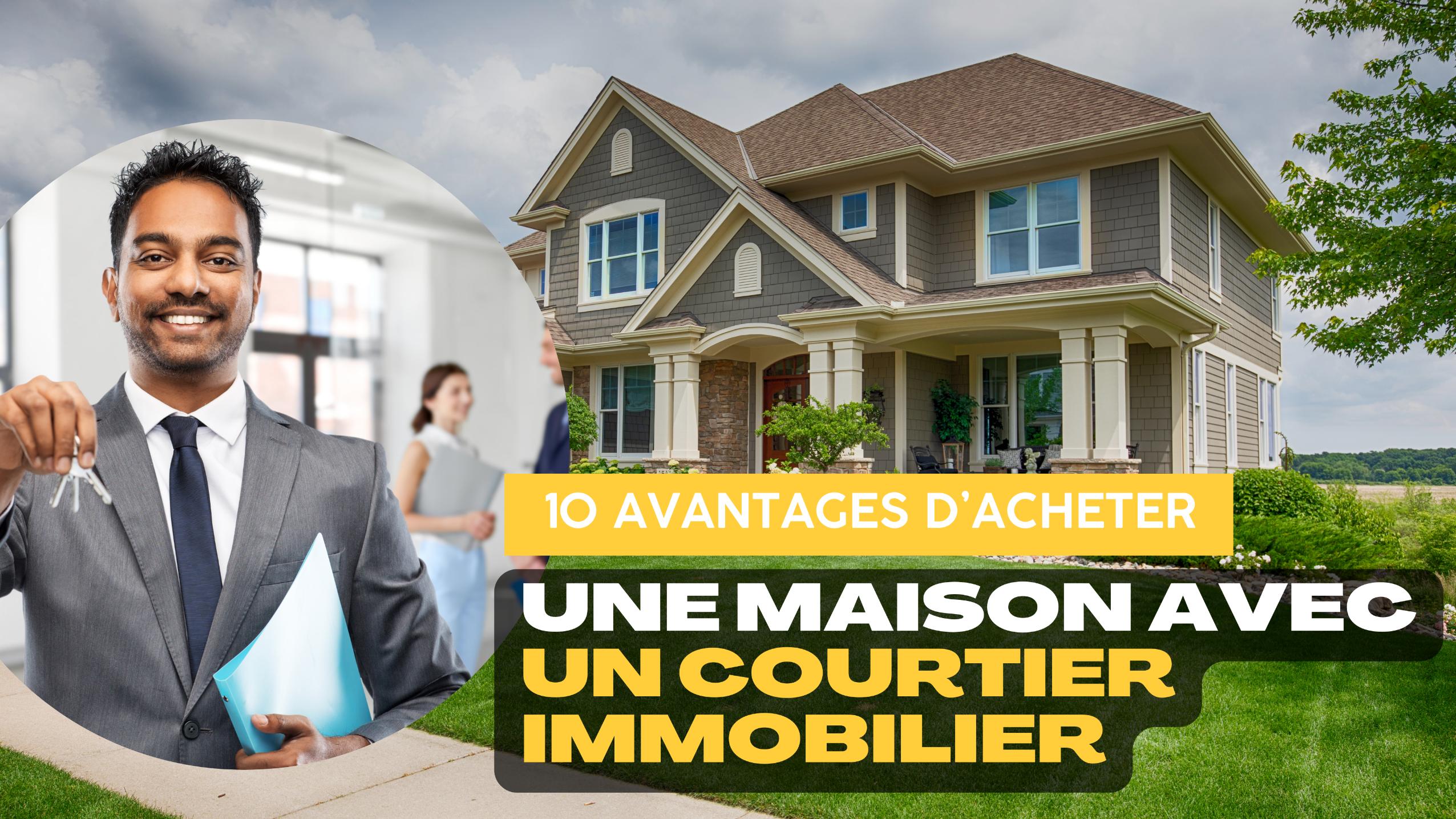 12 avantages acheter maison avec courtier immobilier 12 avantages acheter maison avec courtier immobilier