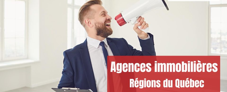 top agences immobilieres region quebec