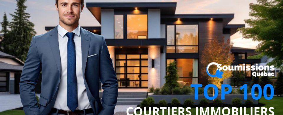top 100 courtiers immobiliers regions quebec
