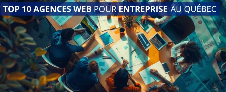 top 10 agences web incroyables entreprise quebec